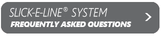 Slick-E-Line® FAQ